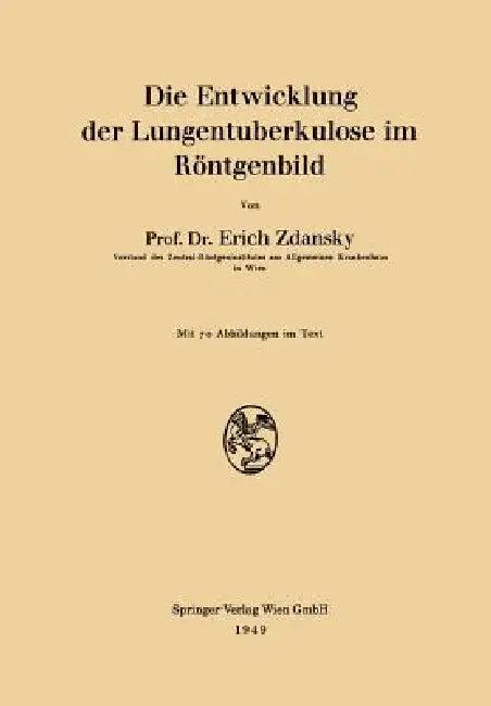 Die Entwicklung Der Lungentuberkulose Im Röntgenbild (English, Erich Zdansky)