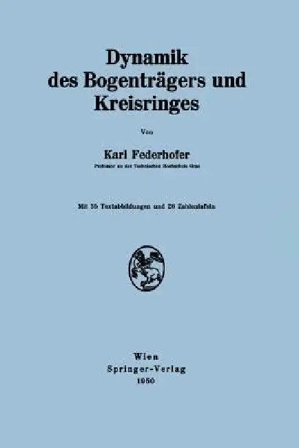 Dynamik Des Bogenträgers Und Kreisringes (English, Karl Federhofer)
