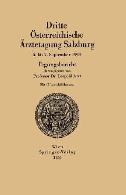 Dritte Österreichische Ärztetagung Salzburg 5. Bis 7. September 1949 (English, Leopold Arzt)