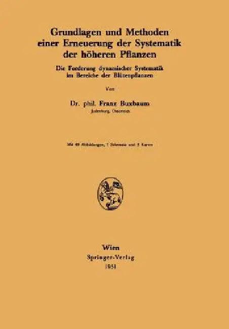 Grundlagen Und Methoden Einer Erneuerung Der Systematik Der Höheren Pflanzen (English, Franz Buxbaum)