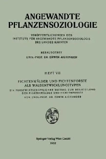 Fichtenwälder Und Fichtenforste ALS Waldentwicklungstypen (English, Erwin Aichinger)