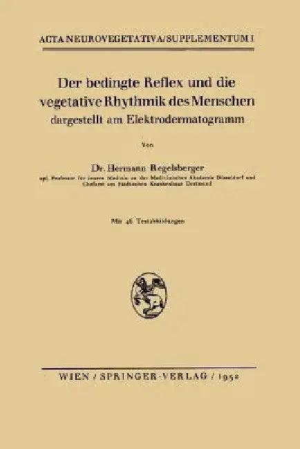 Der Bedingte Reflex Und Die Vegetative Rhythmik Des Menschen Dargestellt Am Elektrodermatogramm (English, Hermann Regelsberger)