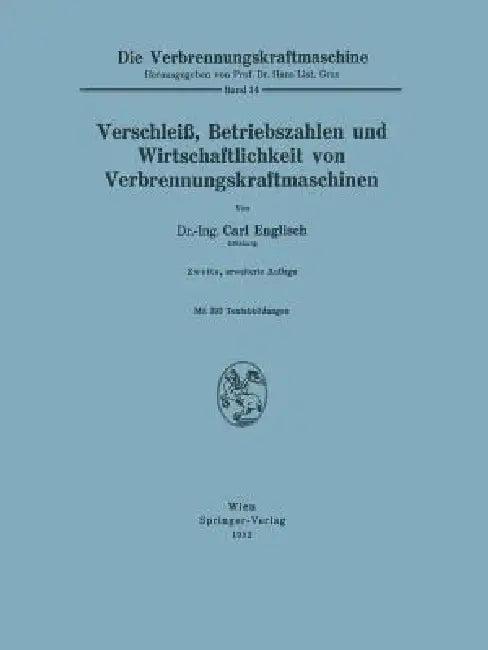 Verschleiß, Betriebszahlen Und Wirtschaftlichkeit Von Verbrennungskraftmaschinen (English, Carl Englisch)