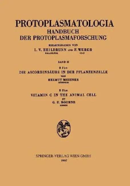 Die Ascorbinsäure in Der Pflanzenzelle. Vitamin C in the Animal Cell (English, Helmut Metzner | Geoffrey H. Bourne)