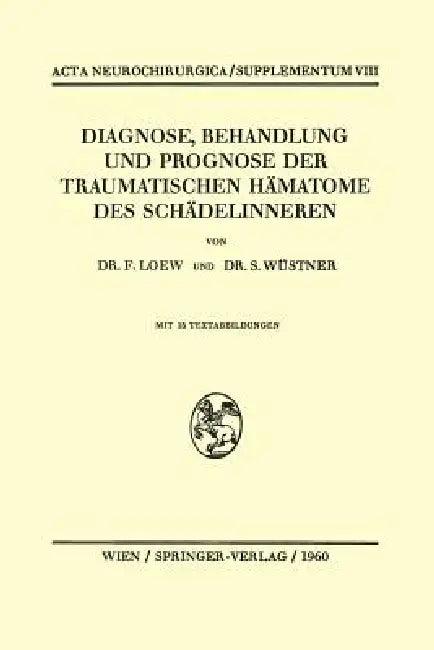 Diagnose, Behandlung Und Prognose Der Traumatischen Hämatome Des Schädelinneren (English, Friedrich Loew | Siegfried Wüstner)