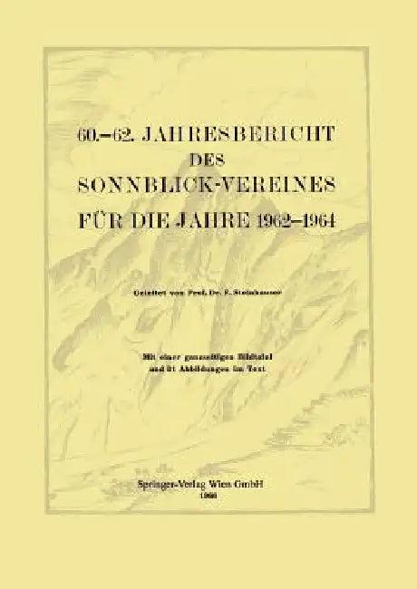 60.-62. Jahresbericht Des Sonnblick-Vereines Für Die Jahre 1962-1964 (English, Ferdinand Steinhauser)