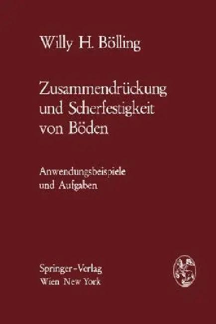 Zusammendrückung Und Scherfestigkeit Von Böden (English, Willy H. Bölling)