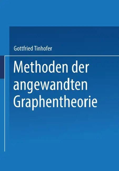 Methoden Der Angewandten Graphentheorie (English, G. Tinhofer)