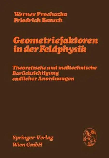 Geometriefaktoren in Der Feldphysik (English, Werner Prochazka | Friedrich Bensch)