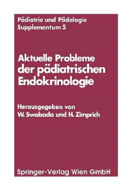 Aktuelle Probleme Der Pädiatrischen Endokrinologie (English, Walter Swoboda | Hans Zimprich)