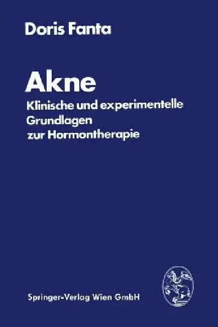 Akne: Klinische Und Experimentelle Grundlagen Zur Hormontherapie (English, Doris Fanta)