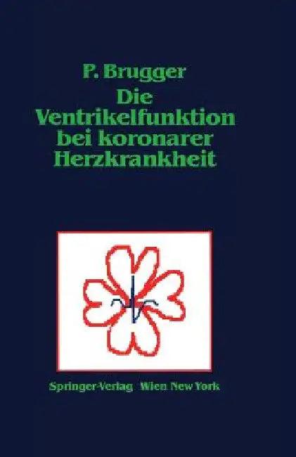 Die Ventrikelfunktion Bei Koronarer Herzkrankheit (English, Paul Brugger)