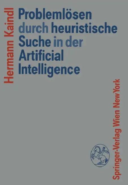 Problemlösen Durch Heuristische Suche in Der Artificial Intelligence (English, Hermann Kaindl)