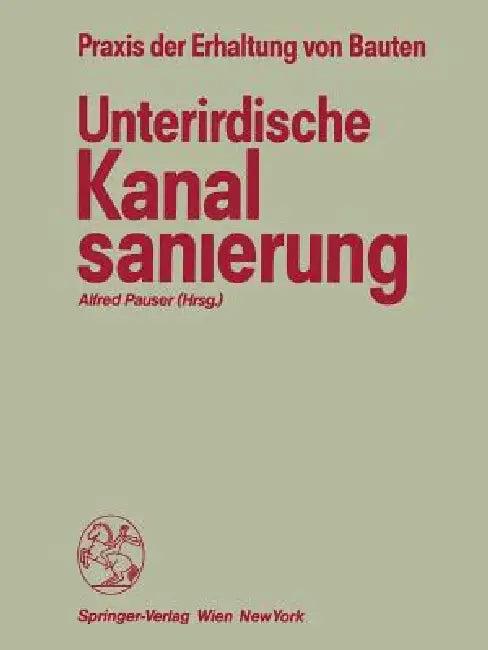 Unterirdische Kanalsanierung (English, Alfred Pauser)
