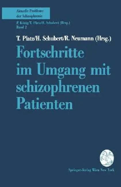 Fortschritte Im Umgang Mit Schizophrenen Patienten (English, T. Platz | H. Schubert | Regina Neumann)