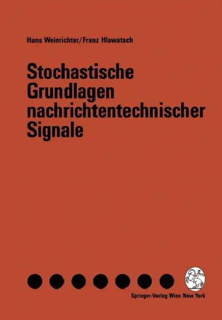 Stochastische Grundlagen Nachrichtentechnischer Signale (English, Hans Weinrichter | Franz Hlawatsch)