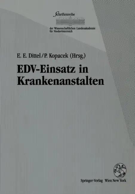 Edv-Einsatz in Krankenanstalten (English, Eike E. Dittel | Peter Kopacek)
