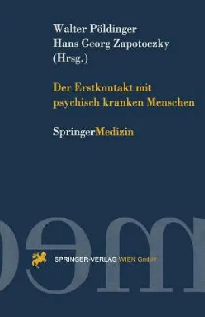 Der Erstkontakt Mit Psychisch Kranken Menschen (English, Walter Pöldinger | Hans G. Zapotoczky)