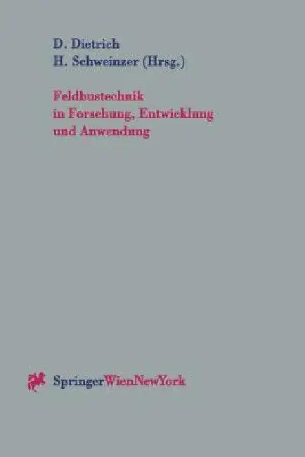 Feldbustechnik in Forschung, Entwicklung Und Anwendung (English, Dietmar Dietrich | Herbert Schweinzer)