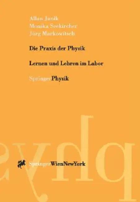 Die PRAXIS Der Physik (English, Allan Janik | Monika Seekircher | Jörg Markowitsch)