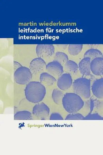 Leitfaden Für Septische Intensivpflege (English, Martin Wiederkumm)