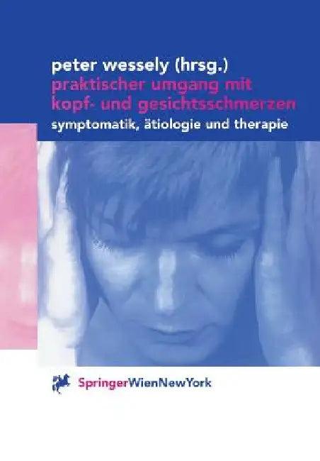 Praktischer Umgang Mit Kopf- Und Gesichtsschmerzen (English, Peter Wessely)
