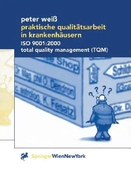 Praktische Qualitätsarbeit in Krankenhäusern (English, Peter Weiß)