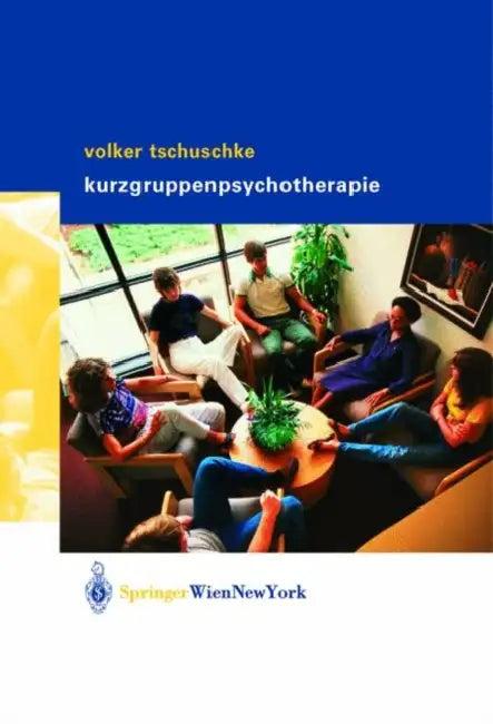 Volker Tschuschke Kurzgruppenpsychotherapie Theorie Und PRAXIS (English, Volker Tschuschke)