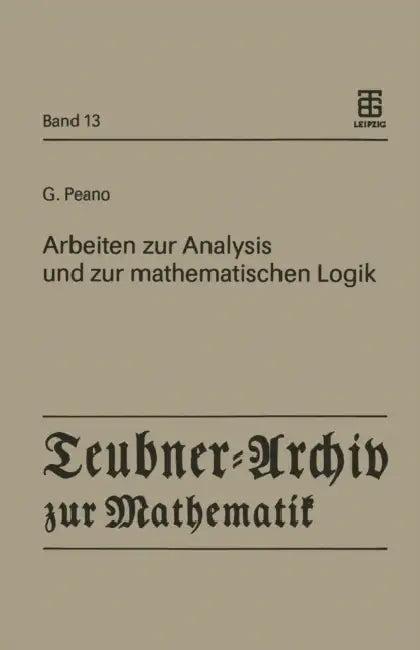 Arbeiten Zur Analysis Und Zur Mathematischen Logik (English, Giuseppe Peano | Günter Asser)