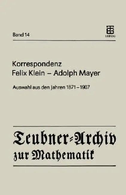 Korrespondenz Felix Klein -- Adolph Mayer (English, Felix Klein | Renate Tobies | Renate Tobies)