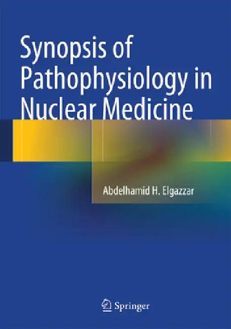 Synopsis of Pathophysiology in Nuclear Medicine (English, Abdelhamid H. Elgazzar)