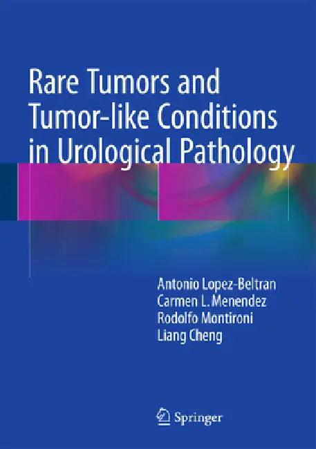 Rare Tumors and Tumor-Like Conditions in Urological Pathology (English, Antonio Lopez-Beltran | Carmen L. Menendez | Rodolfo Montironi)