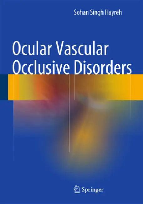Ocular Vascular Occlusive Disorders (English, Sohan Singh Hayreh)