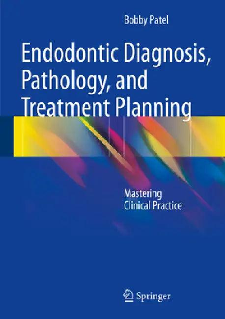 Endodontic Diagnosis, Pathology, and Treatment Planning (English, Bobby Patel)