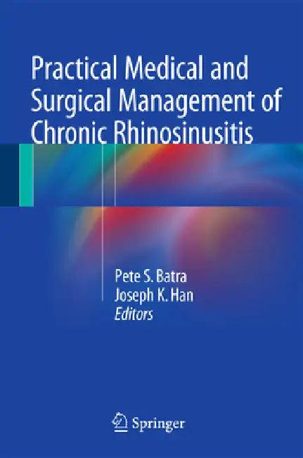 Practical Medical and Surgical Management of Chronic Rhinosinusitis (English, Pete S. Batra | Joseph K. Han)