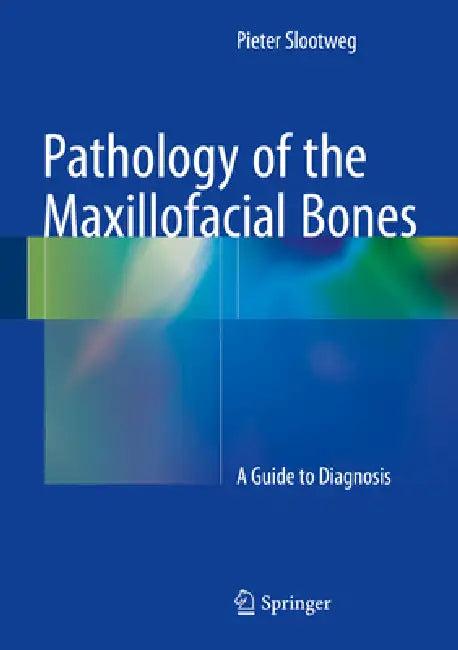 Pathology of the Maxillofacial Bones (English, Pieter Slootweg)