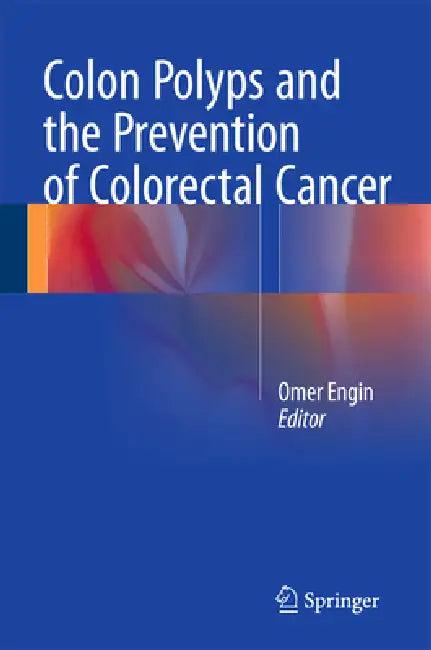 Colon Polyps and the Prevention of Colorectal Cancer (English, Omer Engin)