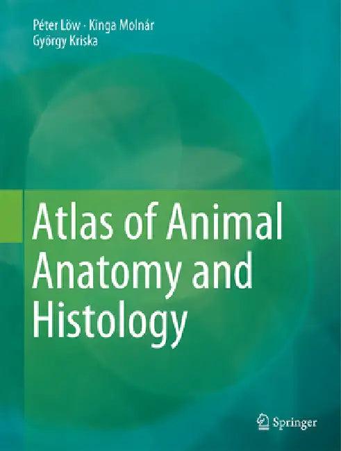 Atlas of Animal Anatomy and Histology (English, Péter Lőw | Kinga Molnár | György Kriska)