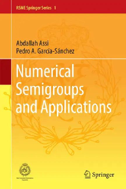 Numerical Semigroups and Applications (English, Abdallah Assi | Pedro A. García-Sánchez)