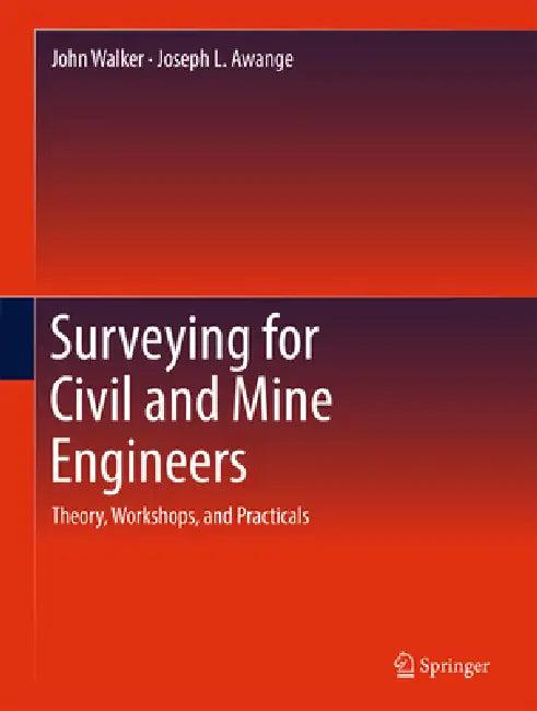 Surveying for Civil and Mine Engineers (English, John Walker | Joseph L. Awange)