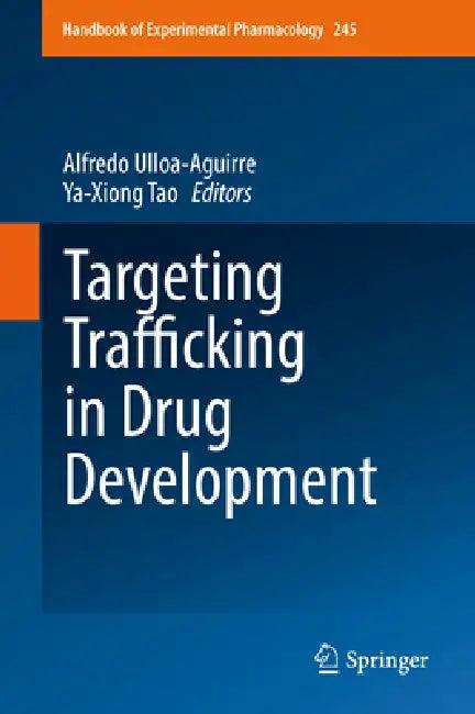 Targeting Trafficking in Drug Development (English, Alfredo Ulloa-Aguirre | Ya-Xiong Tao)