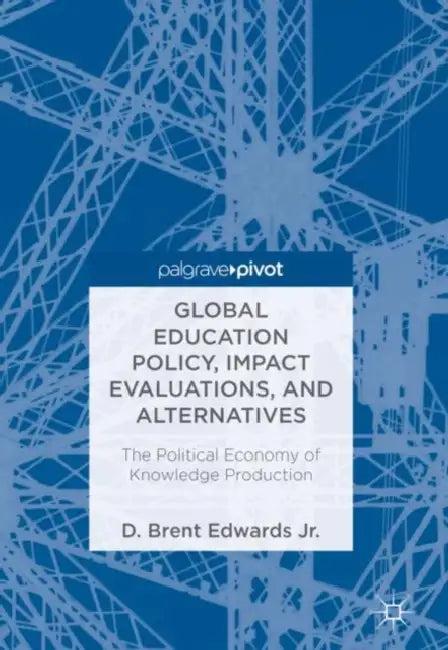 Global Education Policy, Impact Evaluations, and A (English, D. Brent Edwards Jr)