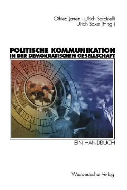 Politische Kommunikation in Der Demokratischen Gesellschaft (English, Otfried Jarren | Ulrich Sarcinelli | Ulrich Saxer)