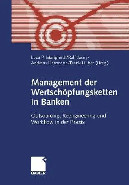 Management Der Wertschöpfungsketten in Banken (English, Luca P. Marighetti | Ralf Jasny | Andreas Herrmann)