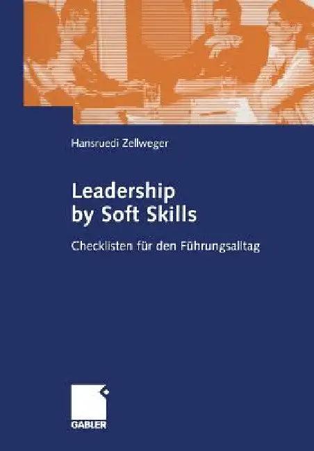 Leadership by Soft Skills (English, Hansruedi Zellweger)
