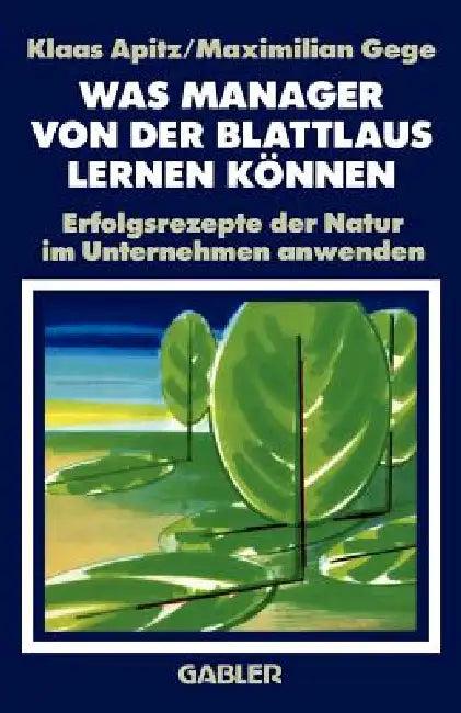 Was Manager Von Der Blattlaus Lernen Können (English, Klaas Apitz | Maximilian Gege)