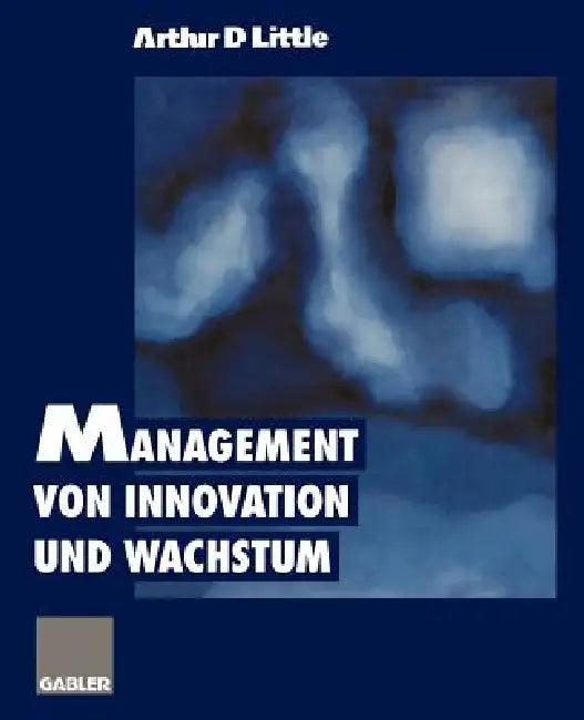 Management Von Innovation Und Wachstum (English, Arthur D. Little)
