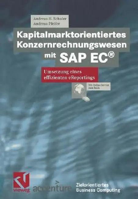 Kapitalmarktorientiertes Konzernrechnungswesen Mit SAP Ec(r) (English, Andreas H. Schuler | Stephen Fedtke | Stefan Bronzel)