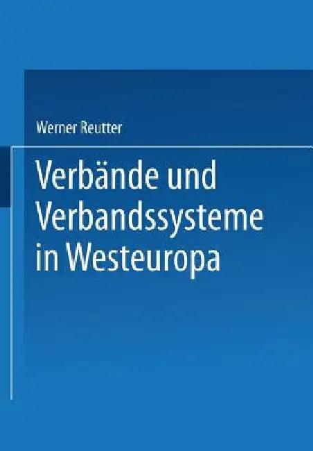 Verbände Und Verbandssysteme in Westeuropa (English, Werner Reutter)