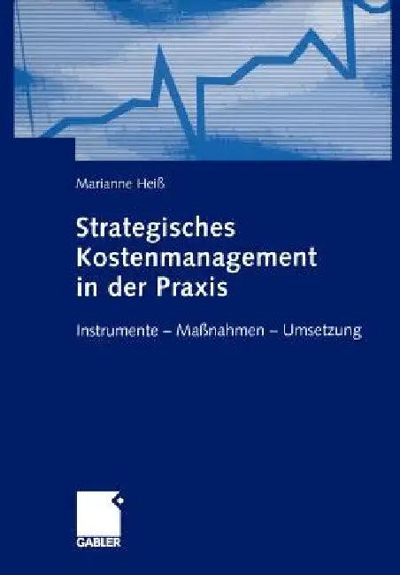 Strategisches Kostenmanagement in Der PRAXIS (English, Marianne Heiß)